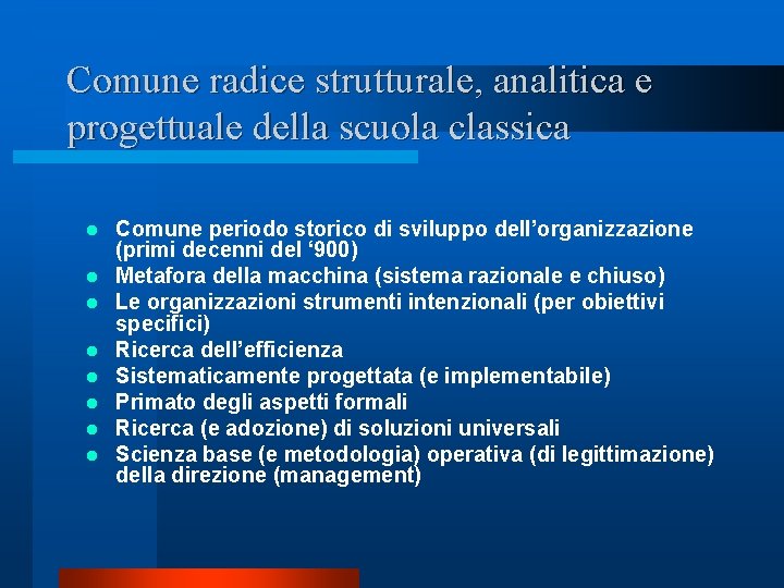 Comune radice strutturale, analitica e progettuale della scuola classica l l l l Comune Comune radice strutturale, analitica e progettuale della scuola classica l l l l Comune