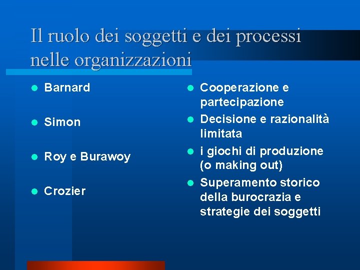 Il ruolo dei soggetti e dei processi nelle organizzazioni l Barnard l Simon l Il ruolo dei soggetti e dei processi nelle organizzazioni l Barnard l Simon l