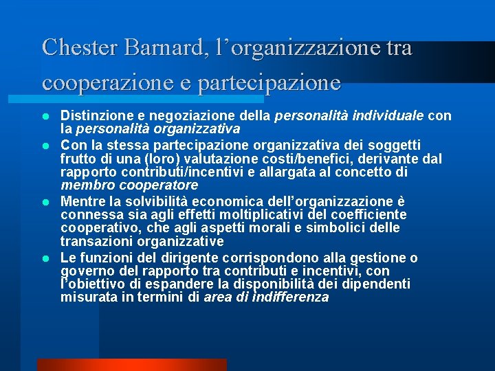 Chester Barnard, l’organizzazione tra cooperazione e partecipazione Distinzione e negoziazione della personalità individuale con Chester Barnard, l’organizzazione tra cooperazione e partecipazione Distinzione e negoziazione della personalità individuale con