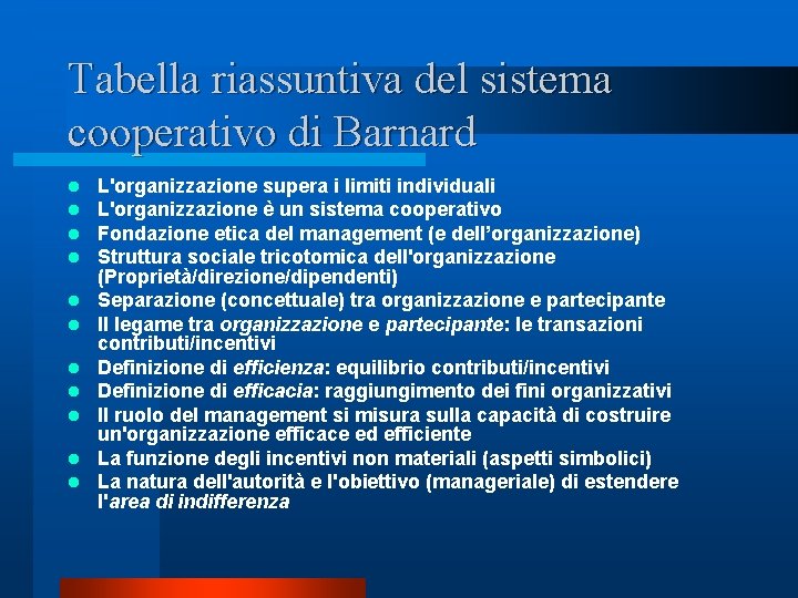 Tabella riassuntiva del sistema cooperativo di Barnard l l l L'organizzazione supera i limiti Tabella riassuntiva del sistema cooperativo di Barnard l l l L'organizzazione supera i limiti