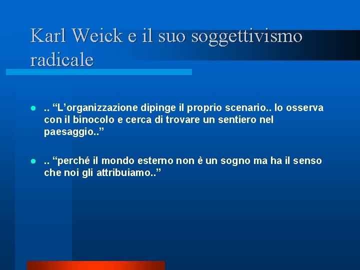 Karl Weick e il suo soggettivismo radicale l . . “L’organizzazione dipinge il proprio Karl Weick e il suo soggettivismo radicale l . . “L’organizzazione dipinge il proprio
