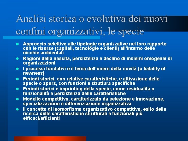 Analisi storica o evolutiva dei nuovi confini organizzativi, le specie l l l l Analisi storica o evolutiva dei nuovi confini organizzativi, le specie l l l l