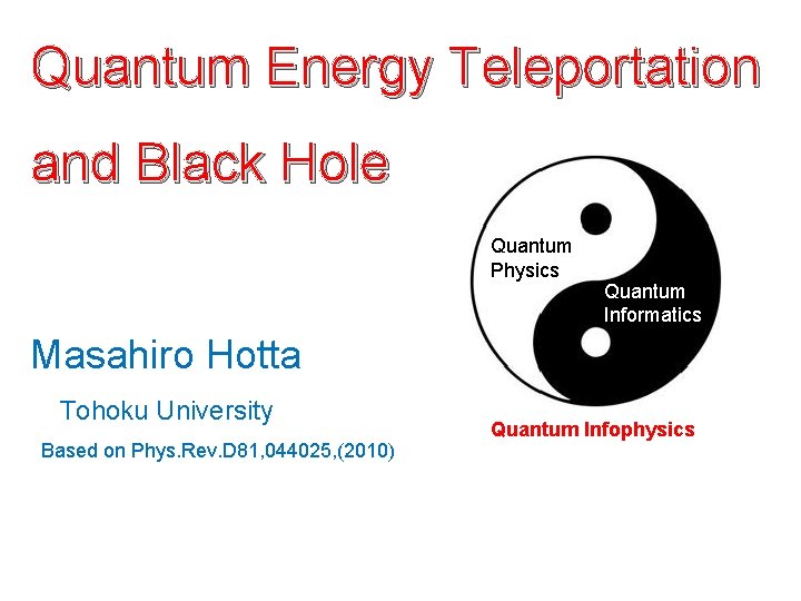 Quantum Energy Teleportation and Black Hole Quantum Physics Quantum Informatics Masahiro Hotta Tohoku University