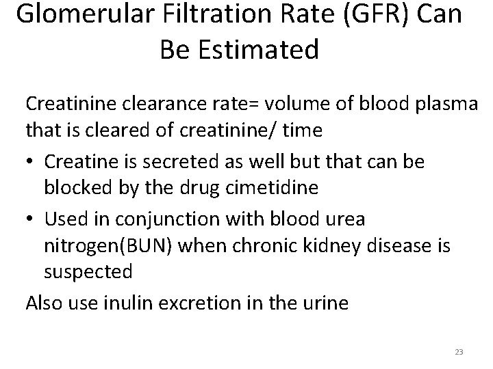 Glomerular Filtration Rate (GFR) Can Be Estimated Creatinine clearance rate= volume of blood plasma