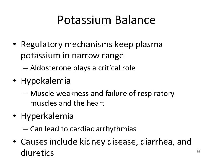 Potassium Balance • Regulatory mechanisms keep plasma potassium in narrow range – Aldosterone plays
