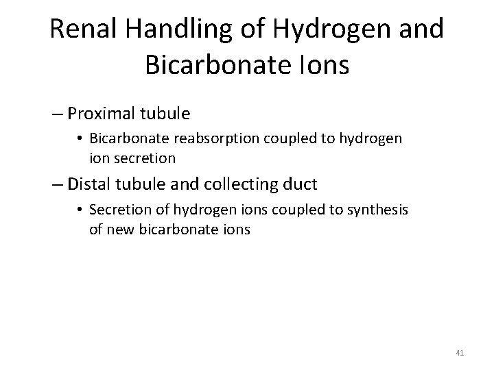 Renal Handling of Hydrogen and Bicarbonate Ions – Proximal tubule • Bicarbonate reabsorption coupled