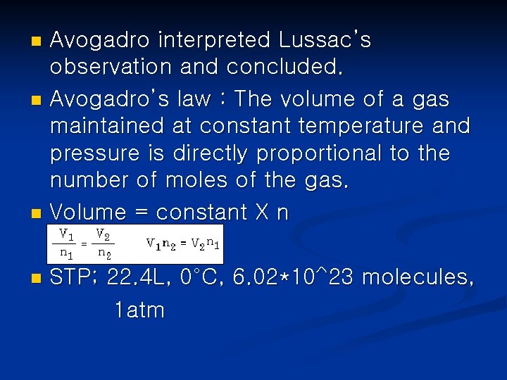 Avogadro interpreted Lussac’s observation and concluded. n Avogadro’s law : The volume of a