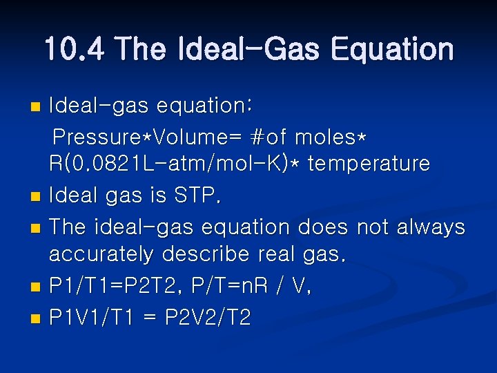 10. 4 The Ideal-Gas Equation Ideal-gas equation: Pressure*Volume= #of moles* R(0. 0821 L-atm/mol-K)* temperature