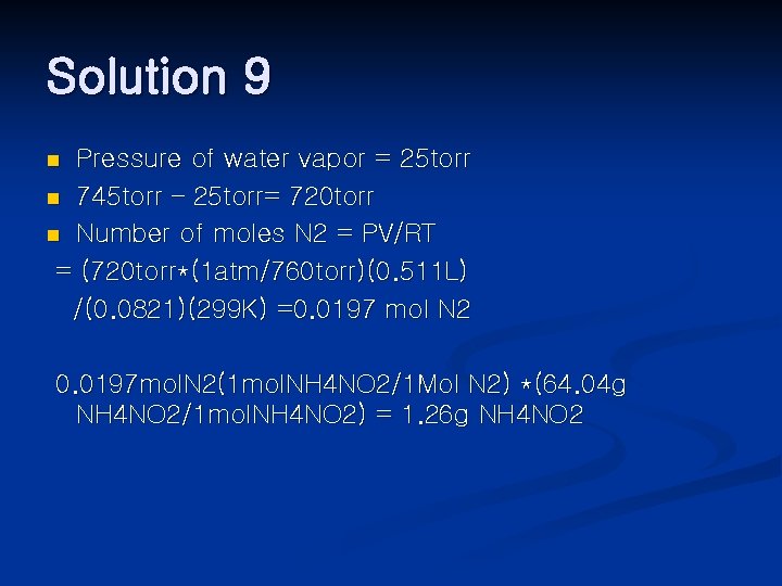Solution 9 Pressure of water vapor = 25 torr n 745 torr – 25