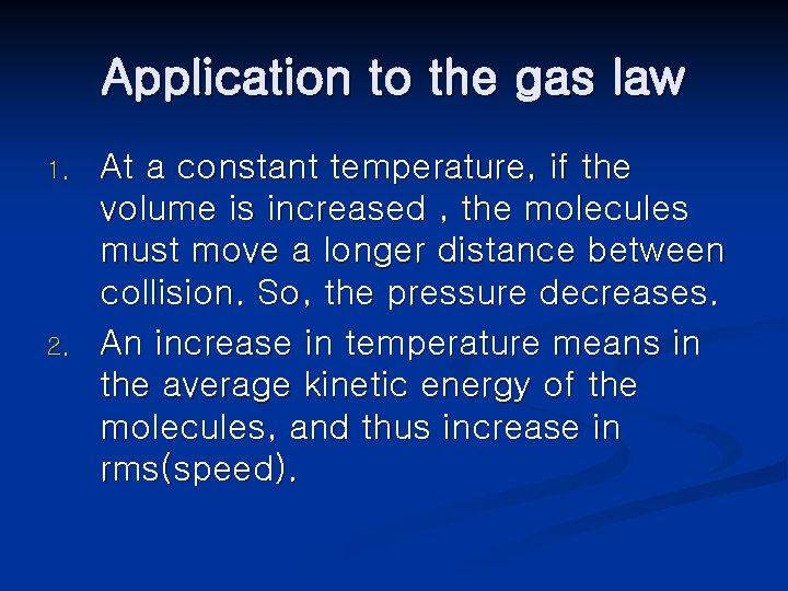 Application to the gas law 1. 2. At a constant temperature, if the volume