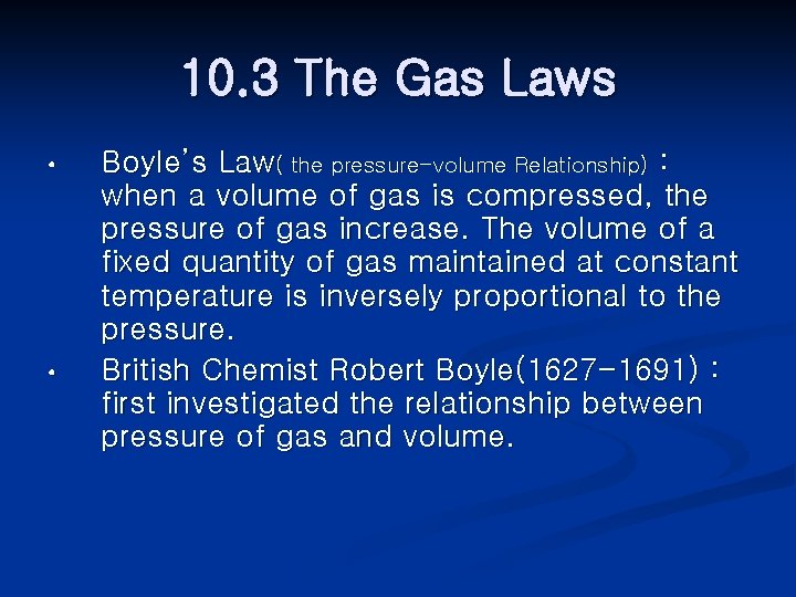 10. 3 The Gas Laws • • Boyle’s Law( the pressure-volume Relationship) : when