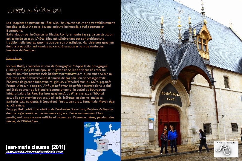 Hospices de Beaune Les Hospices de Beaune ou Hôtel-Dieu de Beaune est un ancien