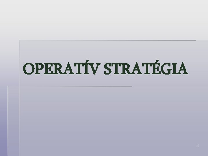 OPERATÍV STRATÉGIA 1 