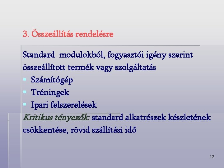 3. Összeállítás rendelésre Standard modulokból, fogyasztói igény szerint összeállított termék vagy szolgáltatás § Számítógép