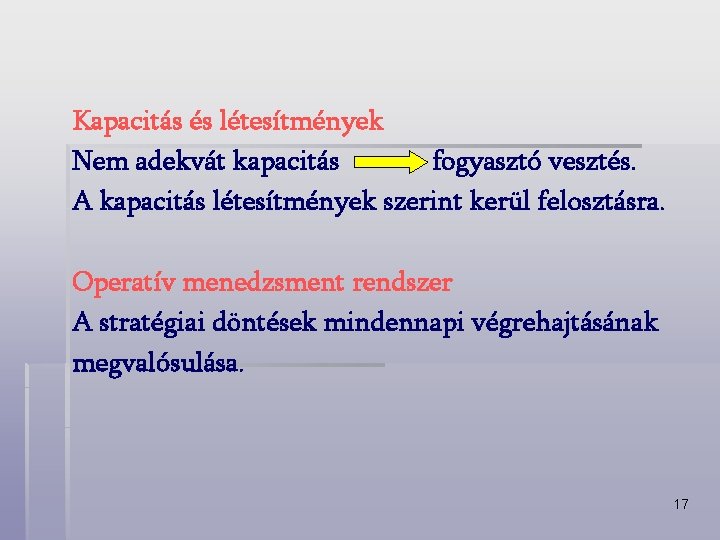 Kapacitás és létesítmények Nem adekvát kapacitás fogyasztó vesztés. A kapacitás létesítmények szerint kerül felosztásra.