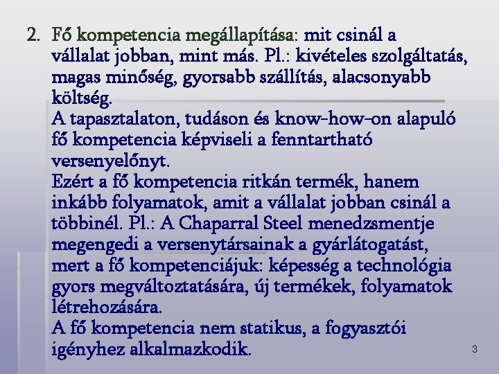 2. Fő kompetencia megállapítása: mit csinál a vállalat jobban, mint más. Pl. : kivételes