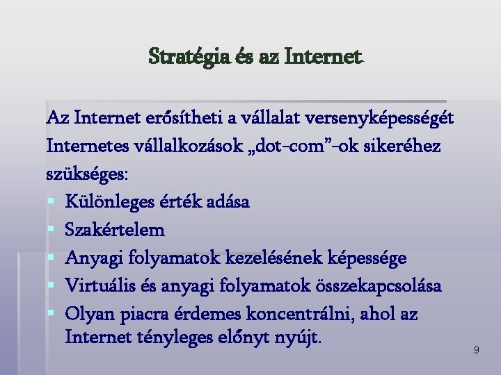 Stratégia és az Internet Az Internet erősítheti a vállalat versenyképességét Internetes vállalkozások „dot-com”-ok sikeréhez