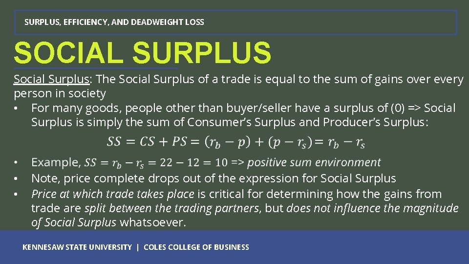 SURPLUS, EFFICIENCY, AND DEADWEIGHT LOSS SOCIAL SURPLUS Social Surplus: The Social Surplus of a SURPLUS, EFFICIENCY, AND DEADWEIGHT LOSS SOCIAL SURPLUS Social Surplus: The Social Surplus of a