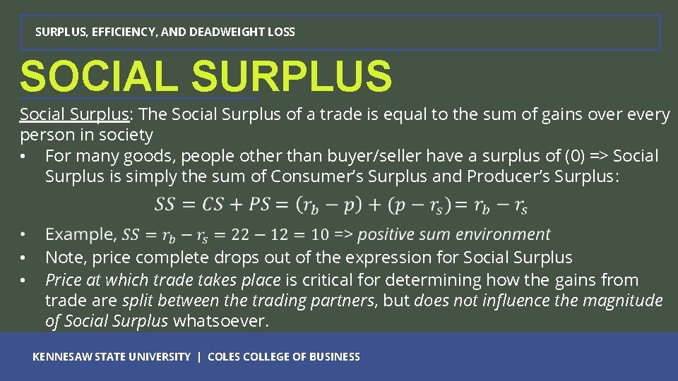 SURPLUS, EFFICIENCY, AND DEADWEIGHT LOSS SOCIAL SURPLUS Social Surplus: The Social Surplus of a