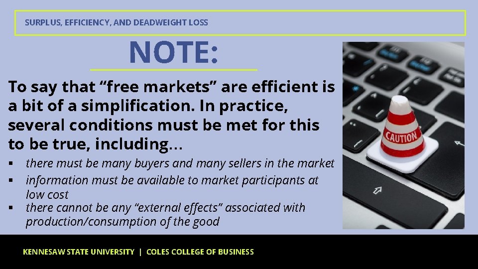 SURPLUS, EFFICIENCY, AND DEADWEIGHT LOSS NOTE: To say that “free markets” are efficient is SURPLUS, EFFICIENCY, AND DEADWEIGHT LOSS NOTE: To say that “free markets” are efficient is