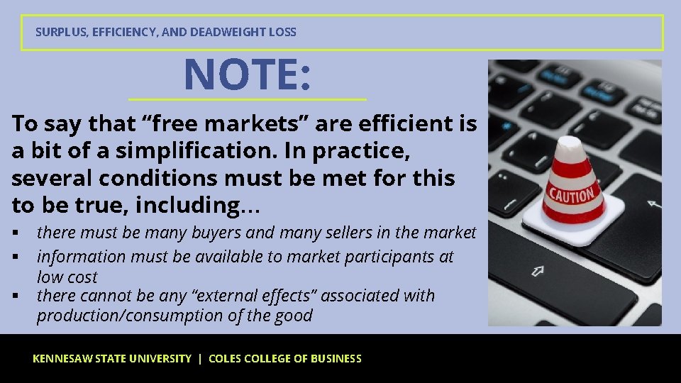 SURPLUS, EFFICIENCY, AND DEADWEIGHT LOSS NOTE: To say that “free markets” are efficient is