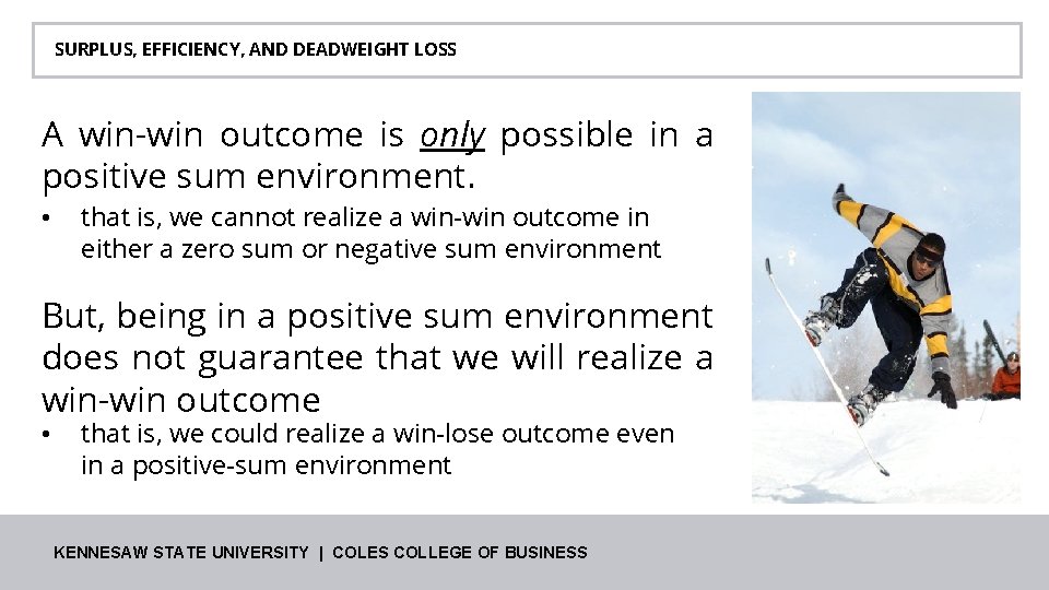 SURPLUS, EFFICIENCY, AND DEADWEIGHT LOSS A win-win outcome is only possible in a positive