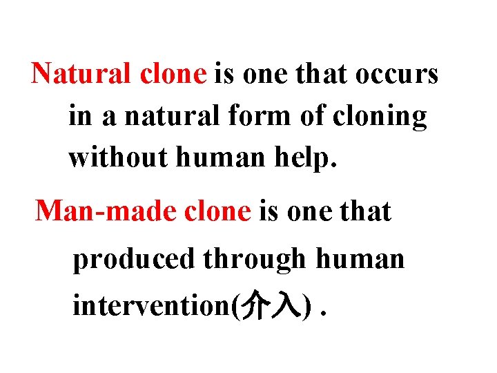 Natural clone is one that occurs in a natural form of cloning without human