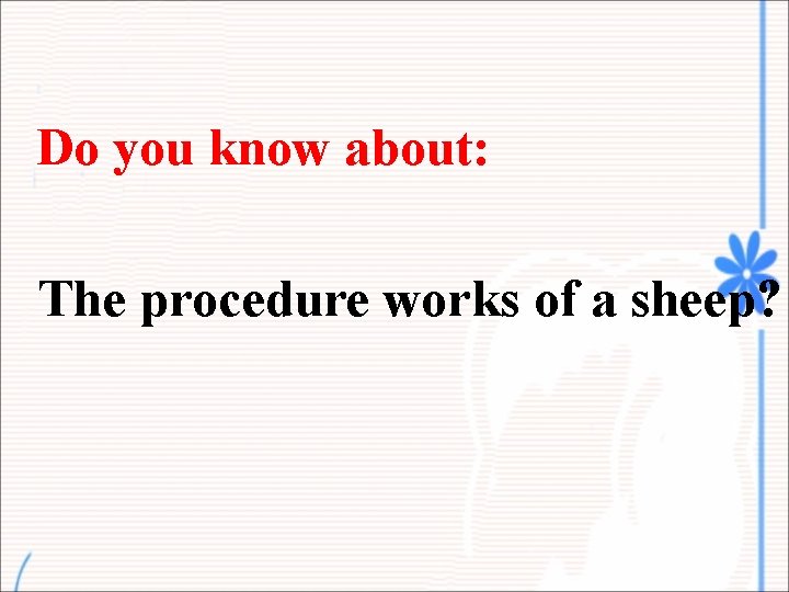 Do you know about: The procedure works of a sheep? 