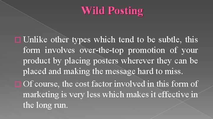 Wild Posting � Unlike other types which tend to be subtle, this form involves