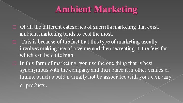 Ambient Marketing Of all the different categories of guerrilla marketing that exist, ambient marketing