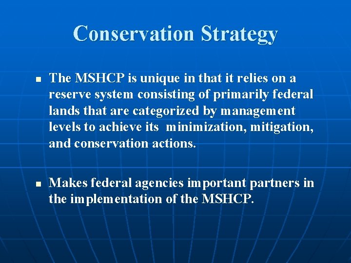 Conservation Strategy n n The MSHCP is unique in that it relies on a