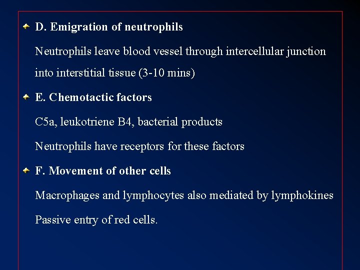 D. Emigration of neutrophils Neutrophils leave blood vessel through intercellular junction into interstitial tissue