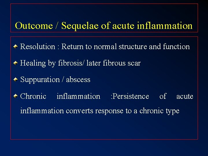 Outcome / Sequelae of acute inflammation Resolution : Return to normal structure and function Outcome / Sequelae of acute inflammation Resolution : Return to normal structure and function