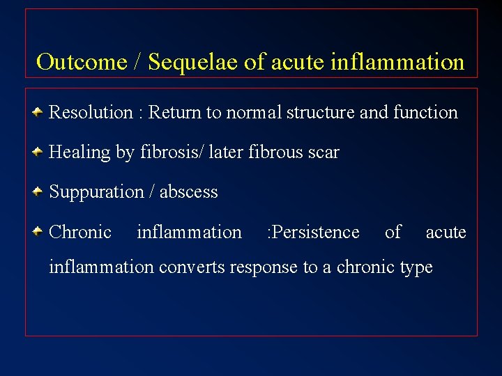 Outcome / Sequelae of acute inflammation Resolution : Return to normal structure and function