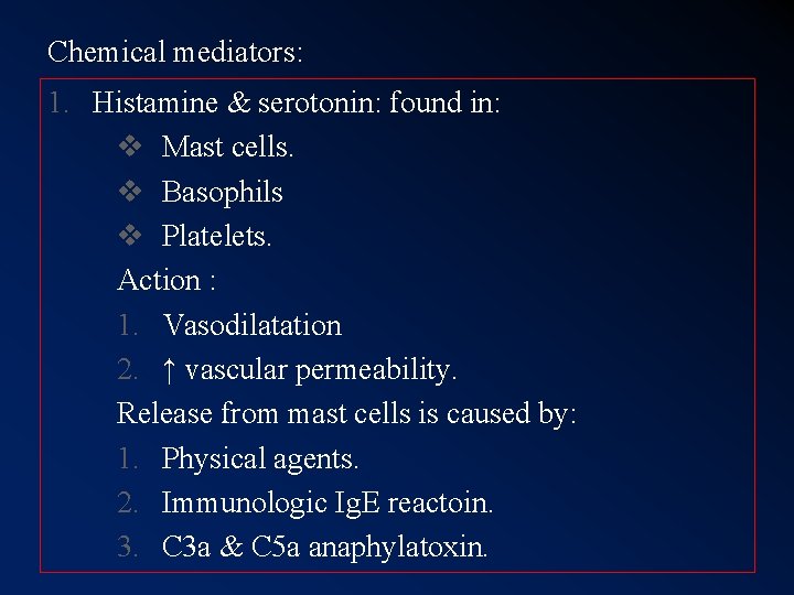 Chemical mediators: 1. Histamine & serotonin: found in: v Mast cells. v Basophils v