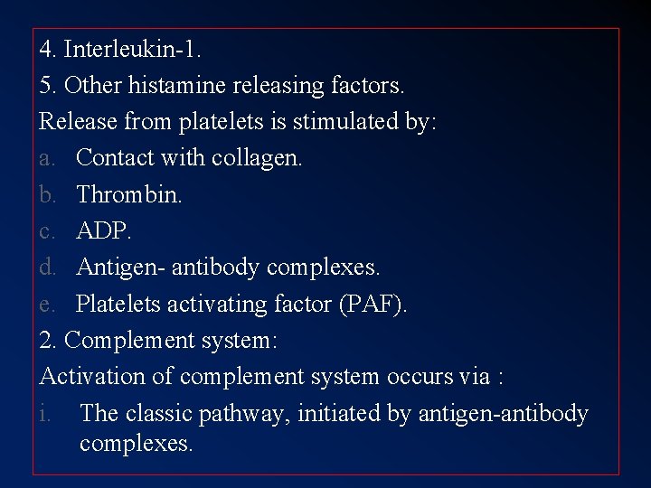 4. Interleukin-1. 5. Other histamine releasing factors. Release from platelets is stimulated by: a.