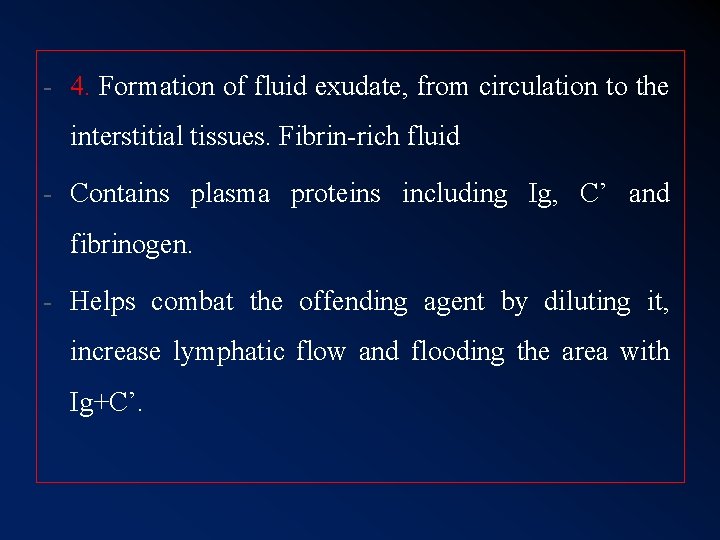 - 4. Formation of fluid exudate, from circulation to the interstitial tissues. Fibrin-rich fluid