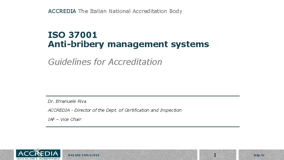 ACCREDIA The Italian National Accreditation Body ISO 37001 Anti-bribery management systems Guidelines for Accreditation