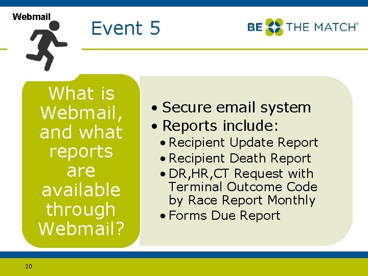 Webmail Event 5 What is Webmail, and what reports are available through Webmail? 20