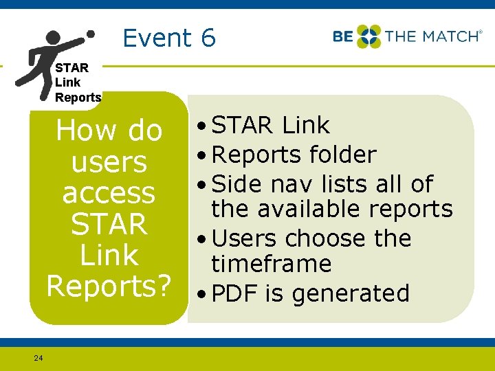 Event 6 STAR Link Reports How do users access STAR Link Reports? 24 •