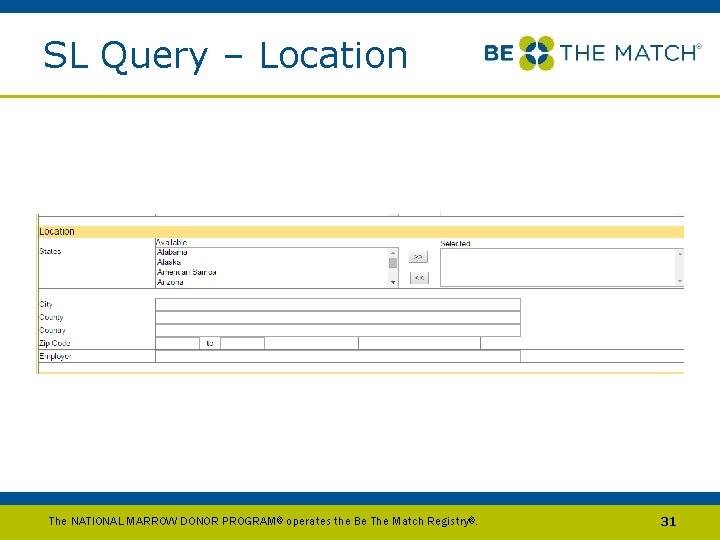 SL Query – Location The NATIONAL MARROW DONOR PROGRAM ® operates the Be The