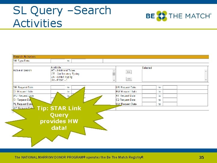 SL Query –Search Activities Tip: STAR Link Query provides HW data! The NATIONAL MARROW