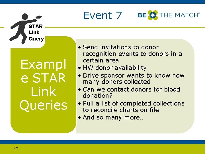 Event 7 STAR Link Query Exampl e STAR Link Queries 47 • Send invitations