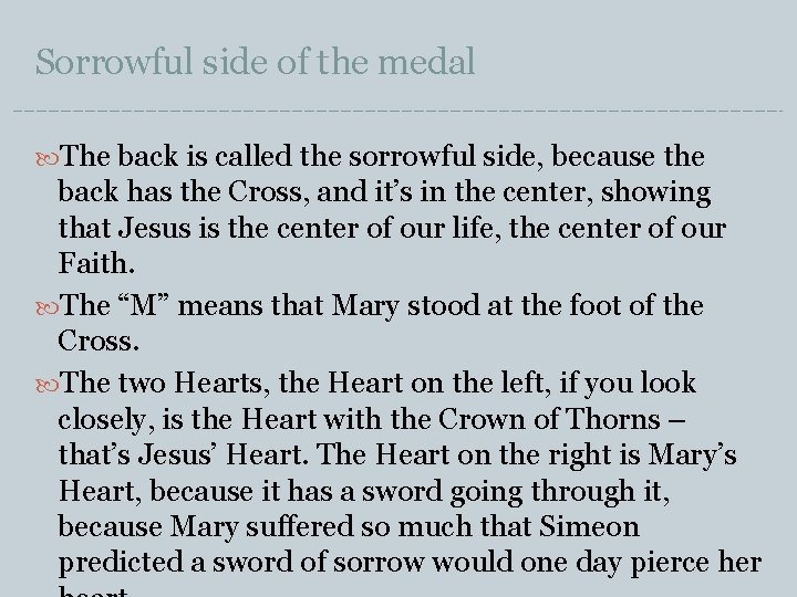 Sorrowful side of the medal The back is called the sorrowful side, because the