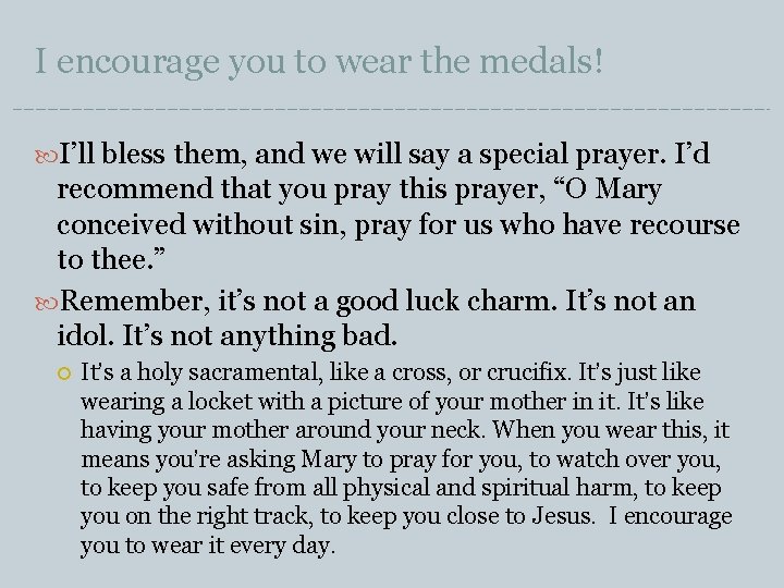 I encourage you to wear the medals! I’ll bless them, and we will say