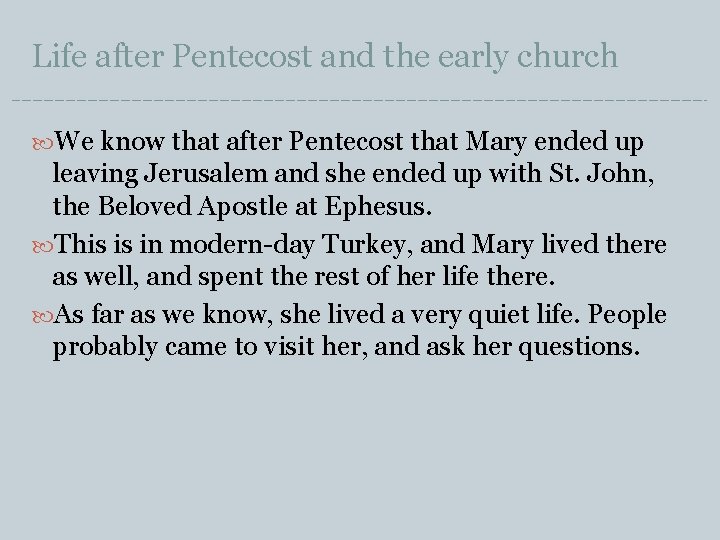 Life after Pentecost and the early church We know that after Pentecost that Mary