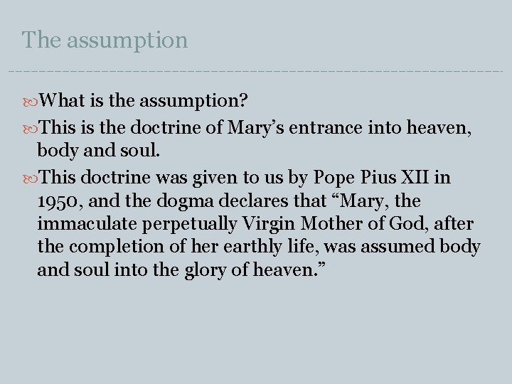 The assumption What is the assumption? This is the doctrine of Mary’s entrance into