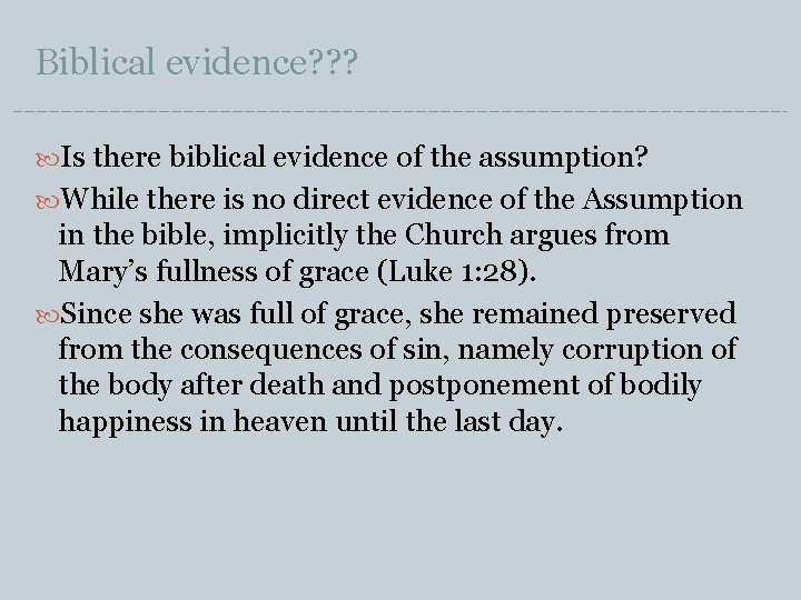 Biblical evidence? ? ? Is there biblical evidence of the assumption? While there is