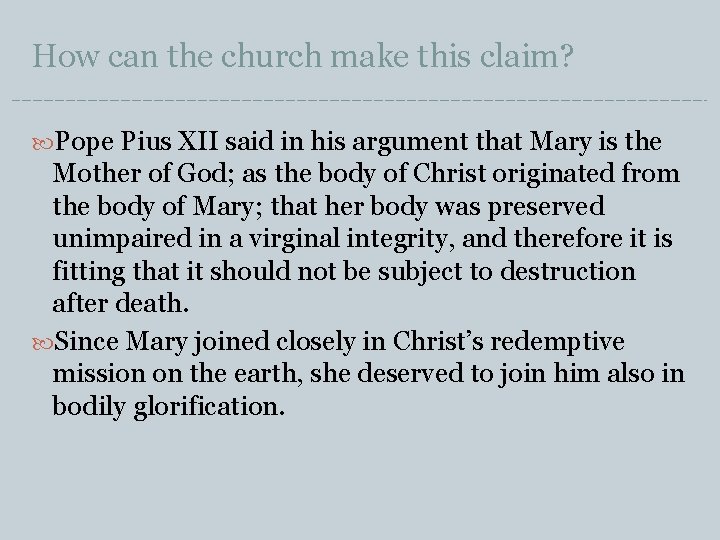 How can the church make this claim? Pope Pius XII said in his argument