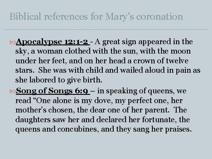 Biblical references for Mary’s coronation Apocalypse 12: 1 -2 - A great sign appeared